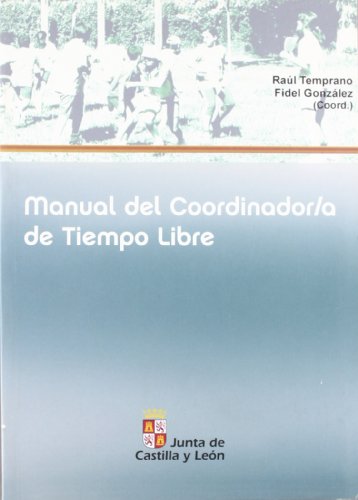 MANUAL DE COORDINADOR/A DE TIEMPO LIBRE E. - ALONSO FERNÁNDEZ, MANUELA ; GONZÁLEZ FERNÁNDEZ, FIDEL ; COORD. ; TEMPRANO ALONSO, RAÚL ; COORD.