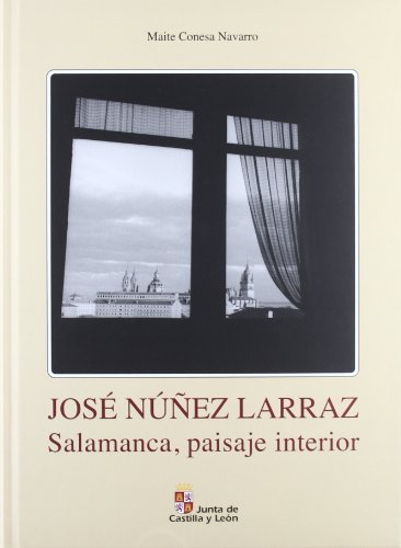 JOSE NUÑEZ LARRAZ/SALAMANCA PAISAJE INTERIOR - CONESA NAVARRO, MAITE,