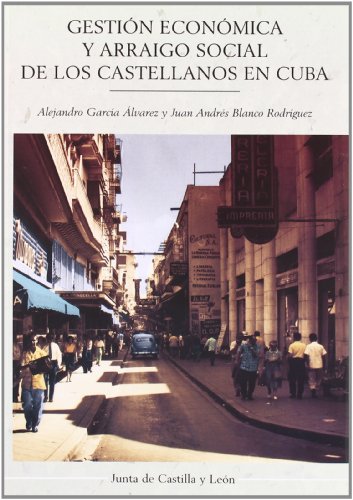 Imagen de archivo de GESTIN ECONMICA Y ARRAIGO SOCIAL DE LOS CASTELLANOS EN CUBA a la venta por Zilis Select Books