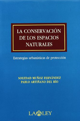 Stock image for La conservacin de los espacios naturales estrategias urbansitcas de proteccin. for sale by MARCIAL PONS LIBRERO