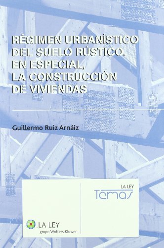 9788497257190: Rgimen urbanstico del suelo r stico. En especial, la construccin de viviendas: rgimen jurdico y posibilidades constructivas : en especial la vivienda