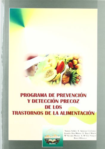 Imagen de archivo de PROGRAMA DE PREVENCIN Y DETECCIN PRECOZ DE LOS TRASTORNOS DE LA ALIMENTACIN a la venta por Zilis Select Books