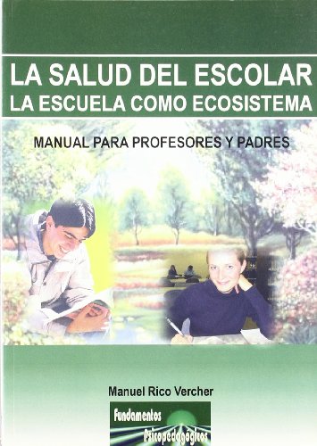 Salud del escolar, (La)La escuela como ecosistema. Manual para profesores y padres - Rico Vercher, M