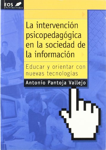 Stock image for La Intervencin Piscopedaggica en la Sociedad de la Informacin. Educar y Orientar con Nuevas Tecnologas for sale by Hamelyn