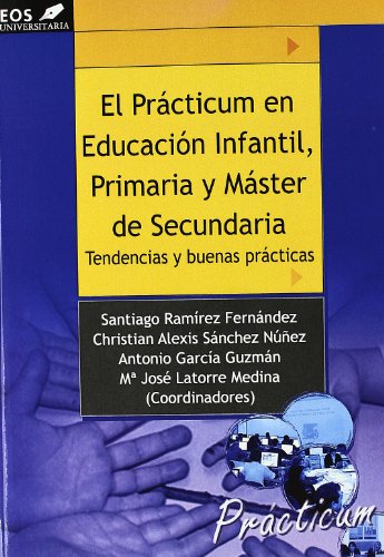 Imagen de archivo de EL PRACTICUM EN EDUCACION INFANTIL, PRIMARIA Y MASTER DE SECUNDARIA.TENDENCIAS Y BUENAS PRACTICAS a la venta por KALAMO LIBROS, S.L.