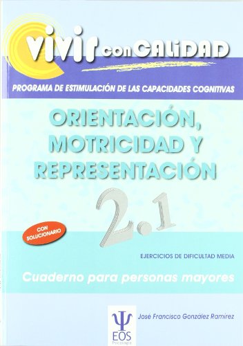 Imagen de archivo de VIVIR CON CALIDAD. ORIENTACION, MOTRICIDAD Y REPRESENTACION 2.1 - CUADERNO PARA PERSONAS MAYORES a la venta por KALAMO LIBROS, S.L.