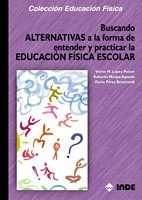 9788497290371: Buscando alternativas a la forma de entender y practicar la educacin fsica escolar