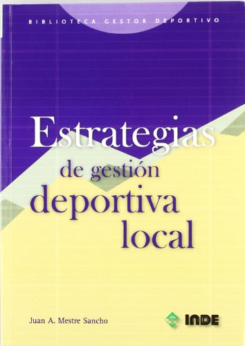 Imagen de archivo de Estrategias de gestin deportiva local: 652 (Biblioteca del gestor deportivo) Mestre Sancho, Juan Antonio a la venta por VANLIBER