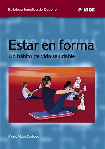 Estar en forma: Un hábito de vida saludable (Biblioteca Temática del Deporte)