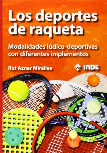 9788497293365: Los deportes de raqueta: Modalidades ldico-deportivas con diferentes implementos: 984 (EDUCACIN FSICA)