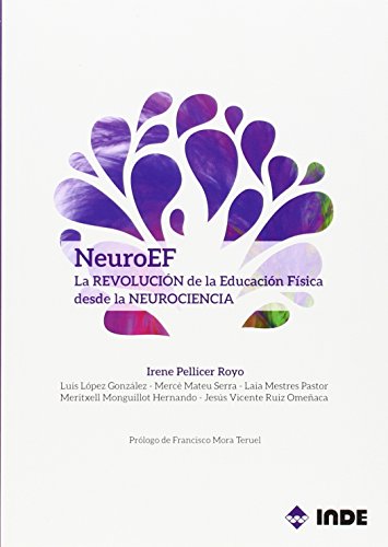 Imagen de archivo de NEUROEF: LA REVOLUCION DE LA EDUCACION FISICA DESDE LA NEUROCIENCIA a la venta por KALAMO LIBROS, S.L.