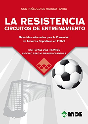 9788497293617: LA RESISTENCIA CIRCUITOS DE ENTRENAMIENTO: Materiales adecuados para la Formacin de Tcnicos Deportivos en Ftbol (DEPORTES)