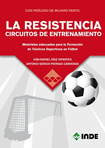 Stock image for LA RESISTENCIA. CIRCUITOS DE ENTRENAMIENTO: MATERIALES ADECUADOS PARA LA FORMACIN DE TCNICOS DEPORTIVOS EN FTBOL for sale by KALAMO LIBROS, S.L.