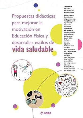 Imagen de archivo de Propuestas didcticas para mejorar la motivacin en Educacin Fsica y desarrollar estilos de vida saludable a la venta por Agapea Libros