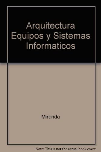 ARQUITECTURA EQUIPOS Y SISTEMAS INFORMATICOS (9788497321624) by VALDIVIA MIRANDA, CARLOS