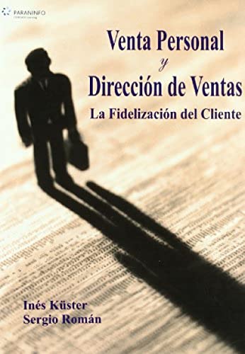 VENTA PERSONAL Y DIRECCIÓN DE VENTAS. LA FIDELIZACIÓN DEL CLIENTE