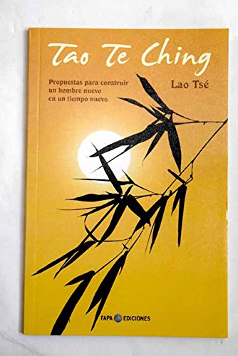 Stock image for TAO TE CHING PROPUESTAS PARA CONSTRUIR UN HOMBRE NUEVO EN UN TIEMPO NUEVO for sale by LIBRERA COCHERAS-COLISEO