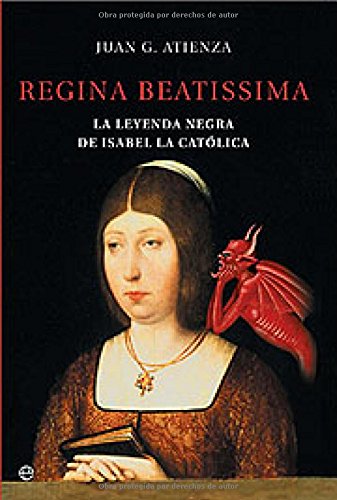 Imagen de archivo de Regina beatissima : la leyenda negra de Isabel la Catlica (Historia, Band 6) a la venta por medimops