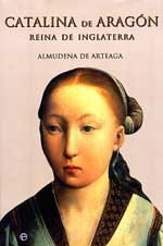 Stock image for Catalina de Aragon reina de Inglaterra/ Catalina of Aragon Queen of England (Historia Divulgativa) (Spanish Edition) for sale by HPB-Red