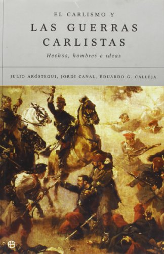 El carlismo y las guerras carlistas/ The Carlism and the Carlist Wars (Spanish Edition) - JULIO AROSTEGUI - JORDI CANAL - EDUARDO G. CALLEJA