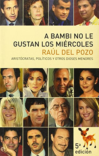 Stock image for A Bambi no le gustan los mircoles / Bambi doesn't like Wednesday: Aristcratas, Polticos Y Otros Dioses Menores / Aristocrats, Politicians and Other Lesser Gods for sale by medimops