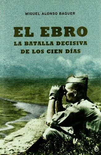 Imagen de archivo de EL EBRO. LA BATALLA DECISIVA DE LOS CIEN DIAS. a la venta por Librera Races