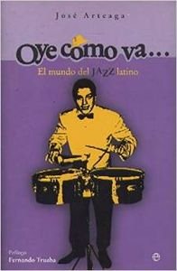 Stock image for OYE COMO VA EL MUNDO DEL JAZZ LATINO for sale by Mercado de Libros usados de Benimaclet