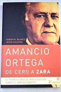 9788497341677: Amancio Ortega, de cero a Zara: el primer libro de investigacin sobre el imperio Inditex