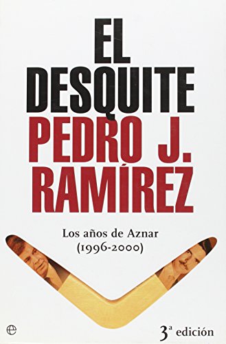 El Desquite: Los Años De Aznar (1996-2000)