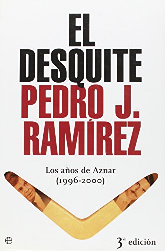 9788497341813: El Desquite: Los A~nos de Aznar (1996-2000) (Spanish Edition)