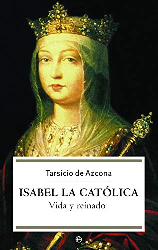 Imagen de archivo de Isabel la Catlica: vida y reinado: 4 (Historia de Bolsillo) a la venta por medimops