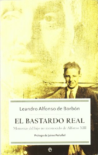 Imagen de archivo de Bastardo Real, El [Tapa blanda] De Borbon, Leandro Alfonso a la venta por Papiro y Papel