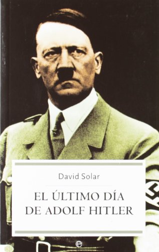 Beispielbild fr EL ULTIMO DIA DE ADOLF HITLER zum Verkauf von KALAMO LIBROS, S.L.