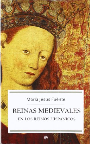 Imagen de archivo de REINAS MEDIEVALES EN LOS REINOS HISPANICOS a la venta por KALAMO LIBROS, S.L.