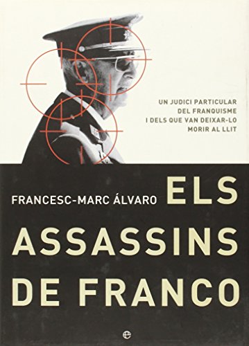 Imagen de archivo de els-assassins-de-franco-un-judici-particular-del-franquisme-i-dels-que-van-deixar-lo-morir-al-llit a la venta por medimops