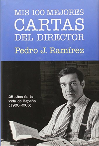 9788497343299: Mis 100 mejores cartas del director : 25 aos en la vida de Espaa (1980-2005)