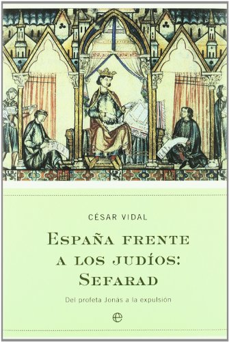 EspaÃ±a frente a los judÃ­os, Sefarad: del profeta JonÃ¡s a la expulsiÃ³n (9788497343602) by Vidal, CÃ©sar