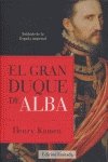 Imagen de archivo de EL GRAN DUQUE DE ALBA SOLDADO DE LA ESPAA IMPERIAL a la venta por Zilis Select Books