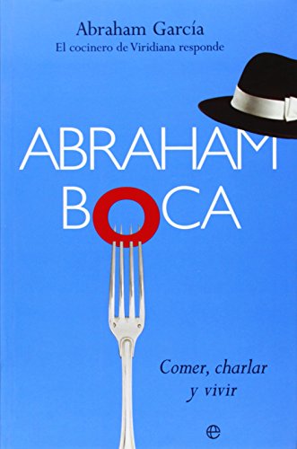 ABRAHAM BOCA: COMER, CHARLAR Y VIVIR. - ABRAHAM GARCIA