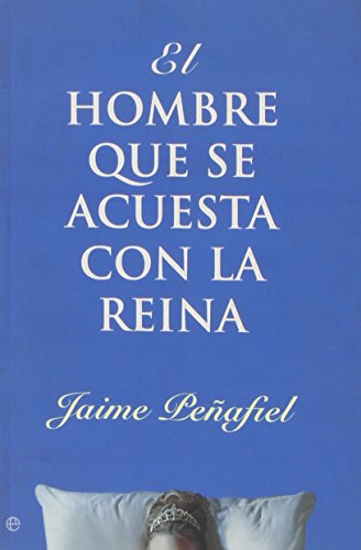 El Hombre Que Se Acuesta Con La Reina (Primera edición)