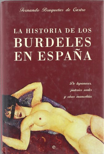 9788497344524: La historia de los burdeles en Espaa : de lupanares, puteros reales y otras mancebas