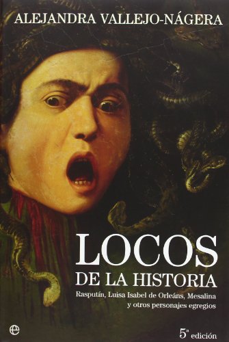 9788497344777: Locos de la historia : Rasputn, Luisa Isabel de Orlens, Mesalina y otros personajes egregios