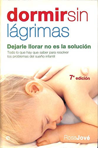 Imagen de archivo de Dormir sin lágrimas: dejarle llorar no es la soluci n (Psicologa y salud) (Spanish Edition) a la venta por ThriftBooks-Atlanta