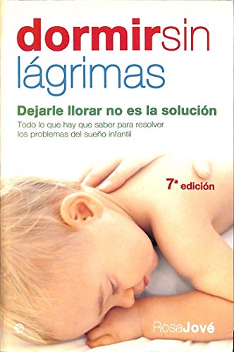 Stock image for Dormir sin lgrimas: dejarle llorar no es la solucin for sale by Ammareal