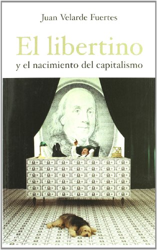 9788497344944: El libertino y el nacimiento del capitalismo