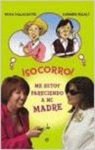 Stock image for Socorro! : me estoy pareciendo a mi madre for sale by medimops