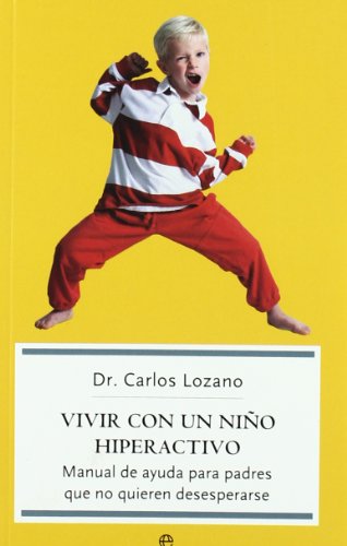 Stock image for Vivir con un niño hiperactivo : manual de ayuda para padres que no quieren desesperarse for sale by AwesomeBooks