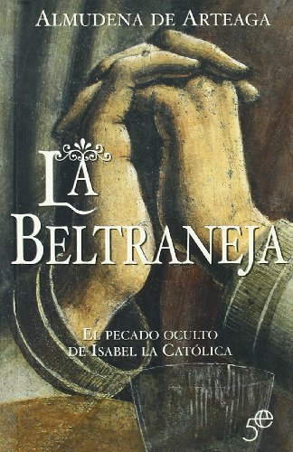 Imagen de archivo de Beltraneja, la - el pecado oculto de Isabel la catolica (5 Aniversario) a la venta por medimops