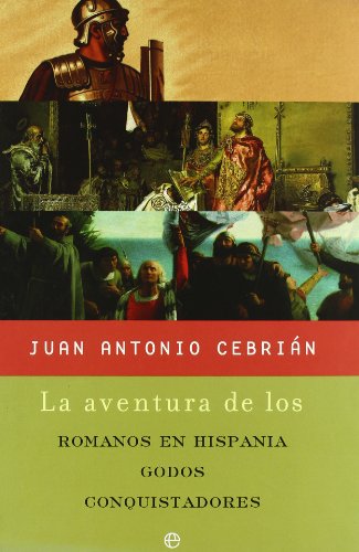 9788497345774: La aventura de los Romanos en Hispania, Godos y Conquistadores/ The Adventure of the Romans in Hispania, Godos and Conquerors
