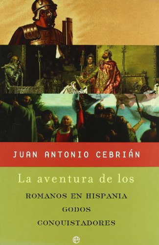 Stock image for La aventura de los Romanos en Hispania, Godos y Conquistadores/ The Adventure of the Romans in Hispania, Godos and Conquerors (Spanish Edition) for sale by Books From California